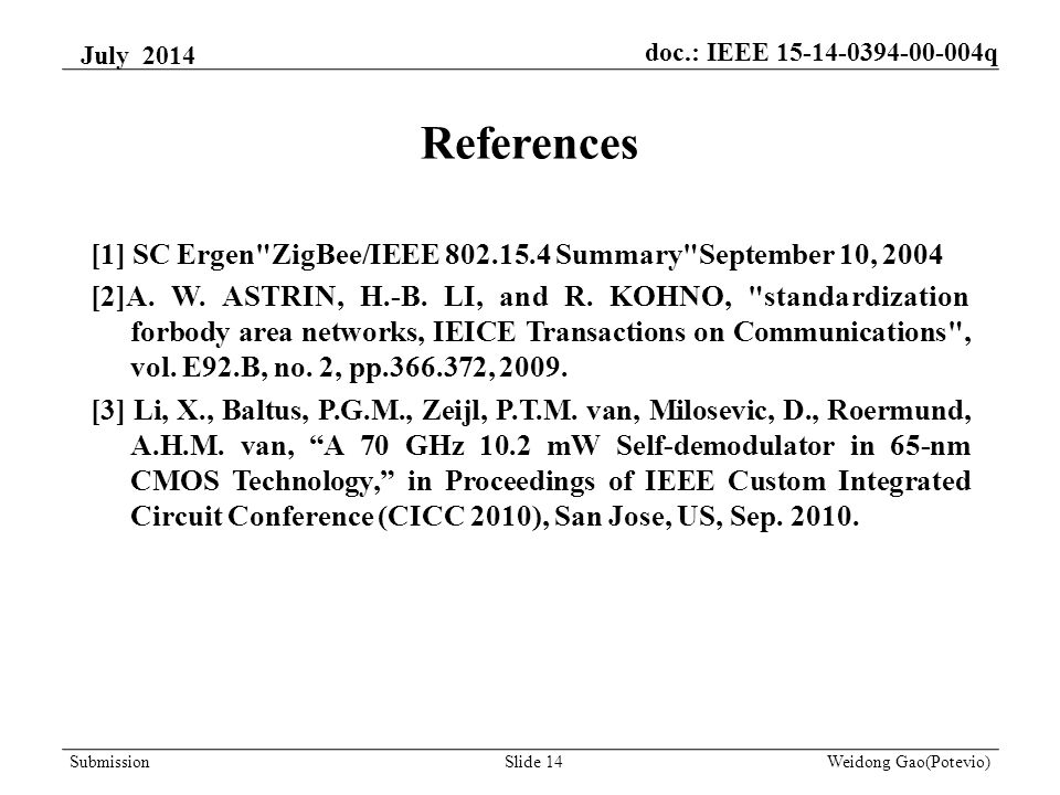 References [1] SC Ergen ZigBee/IEEE Summary September 10, 2004 [2]A.