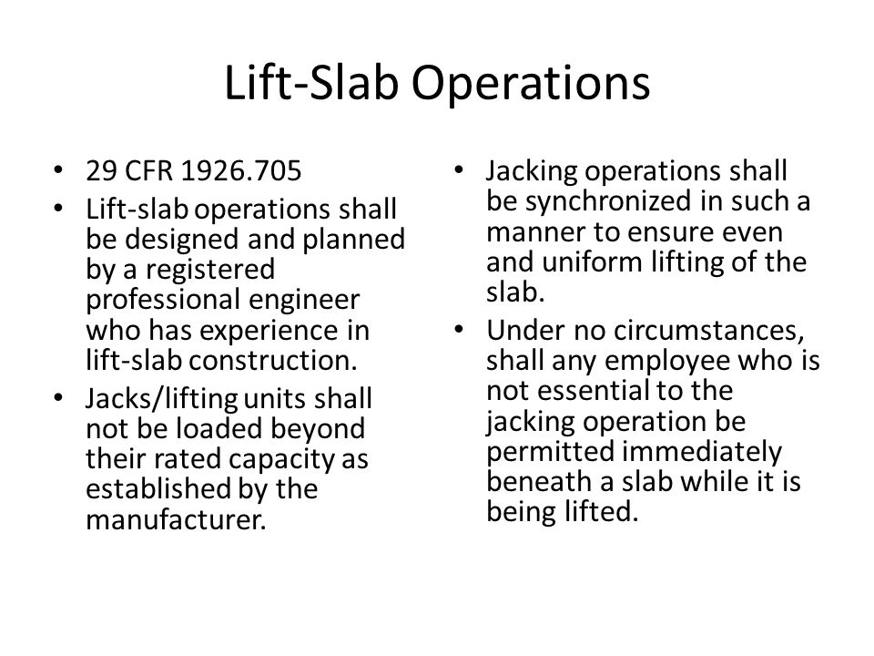 Lift-Slab Operations 29 CFR Lift-slab operations shall be designed and planned by a registered professional engineer who has experience in lift-slab construction.