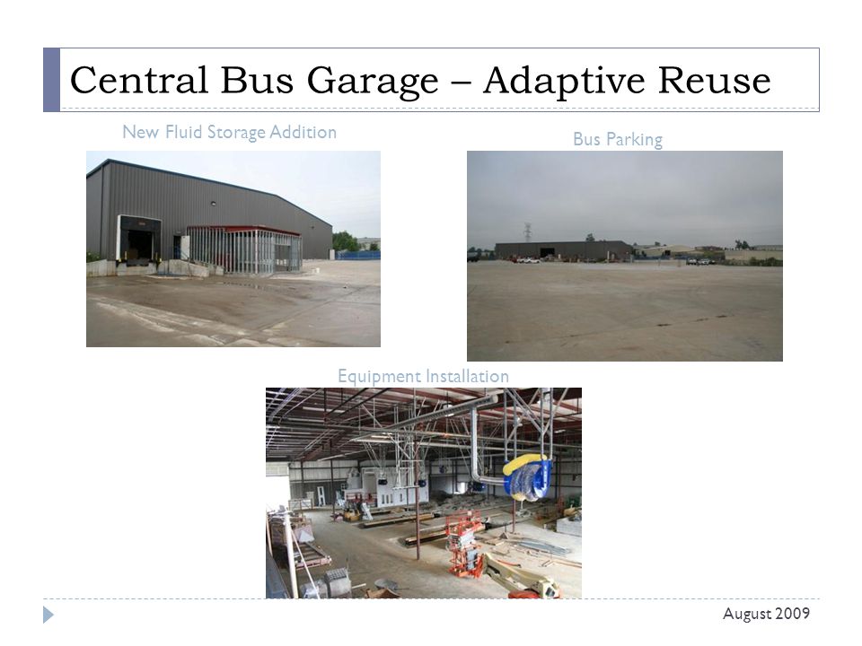 Central Bus Garage – Adaptive Reuse August 2009 New Fluid Storage Addition Bus Parking Equipment Installation