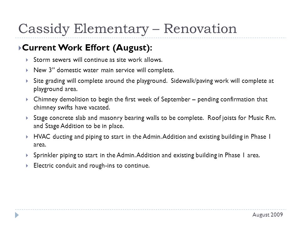 Cassidy Elementary – Renovation  Current Work Effort (August):  Storm sewers will continue as site work allows.