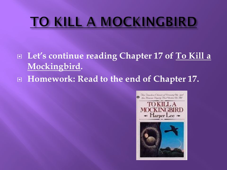  Let’s continue reading Chapter 17 of To Kill a Mockingbird.