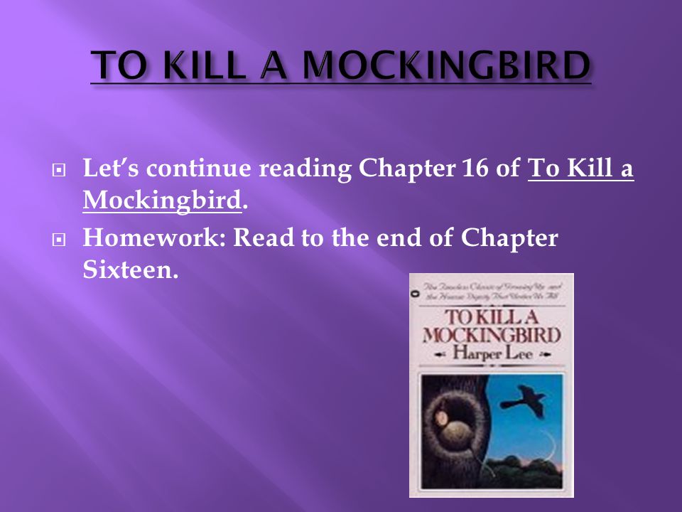  Let’s continue reading Chapter 16 of To Kill a Mockingbird.