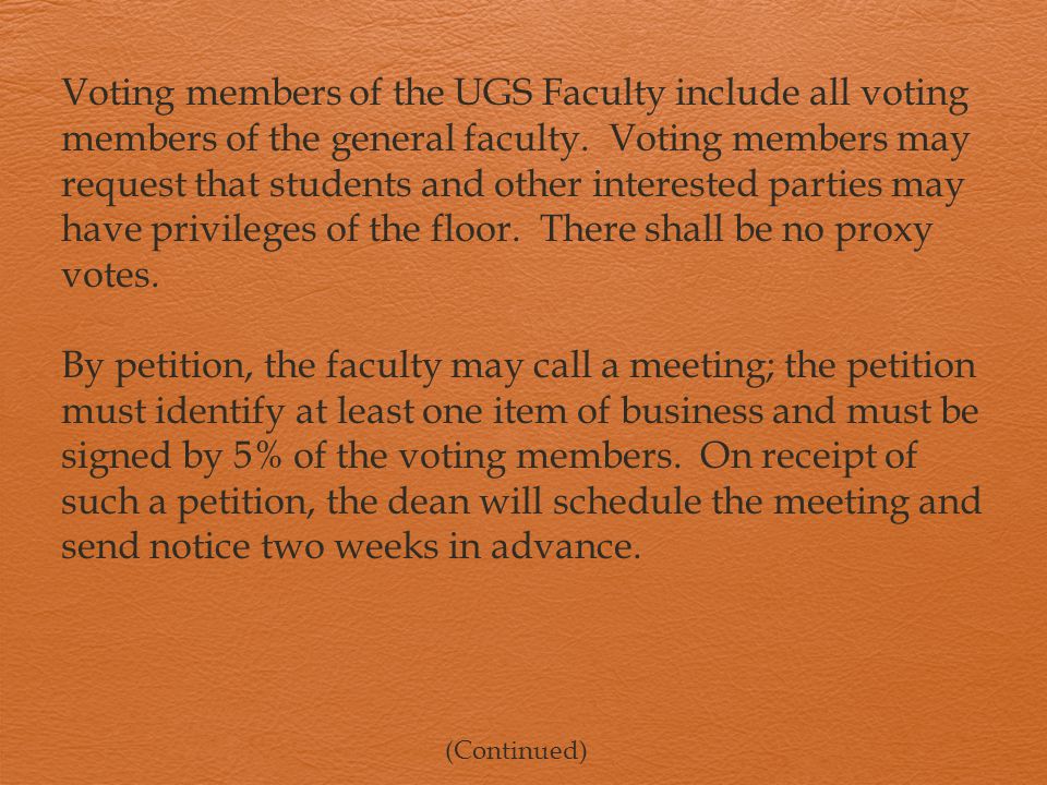 Voting members of the UGS Faculty include all voting members of the general faculty.