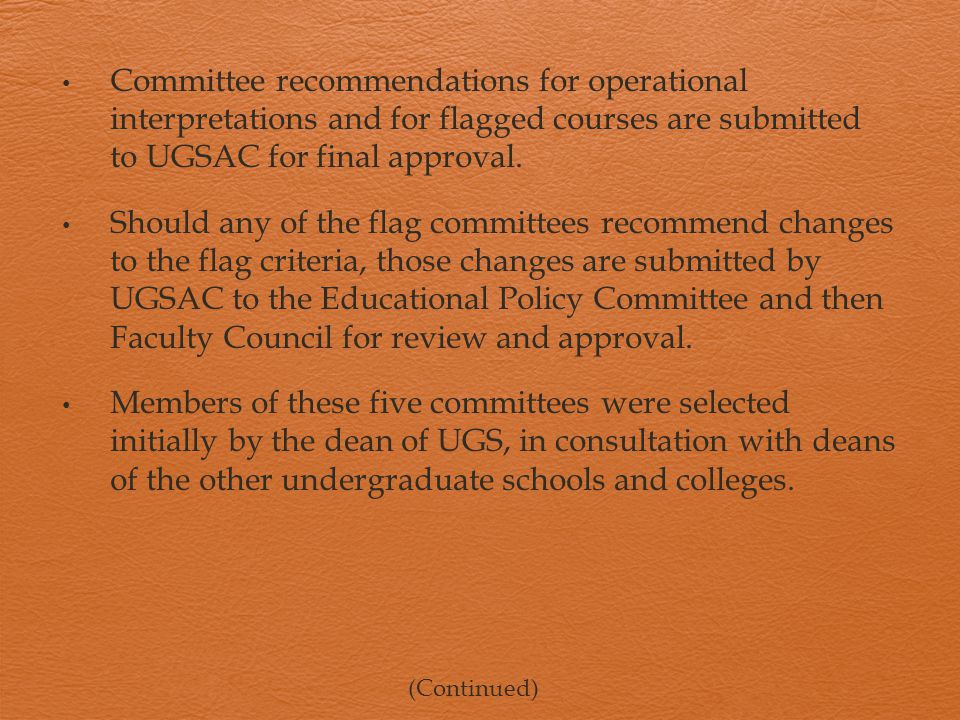 Committee recommendations for operational interpretations and for flagged courses are submitted to UGSAC for final approval.