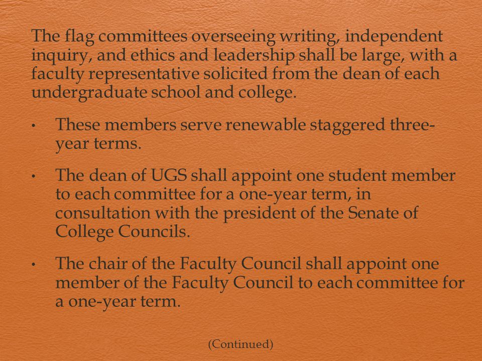 The flag committees overseeing writing, independent inquiry, and ethics and leadership shall be large, with a faculty representative solicited from the dean of each undergraduate school and college.