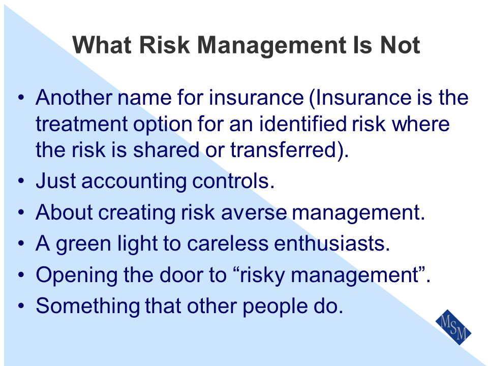 What Is Risk Management The culture, processes and structures that are directed towards the effective management of potential opportunities and adverse effects.