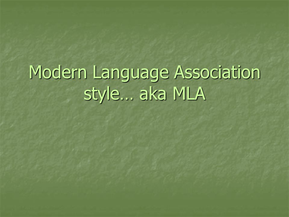 Modern Language Association style… aka MLA