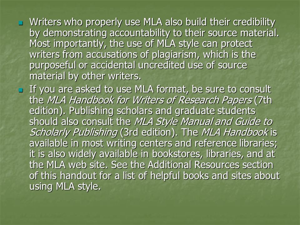 Writers who properly use MLA also build their credibility by demonstrating accountability to their source material.