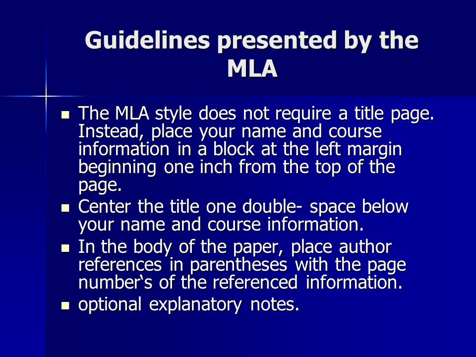 Guidelines presented by the MLA The MLA style does not require a title page.