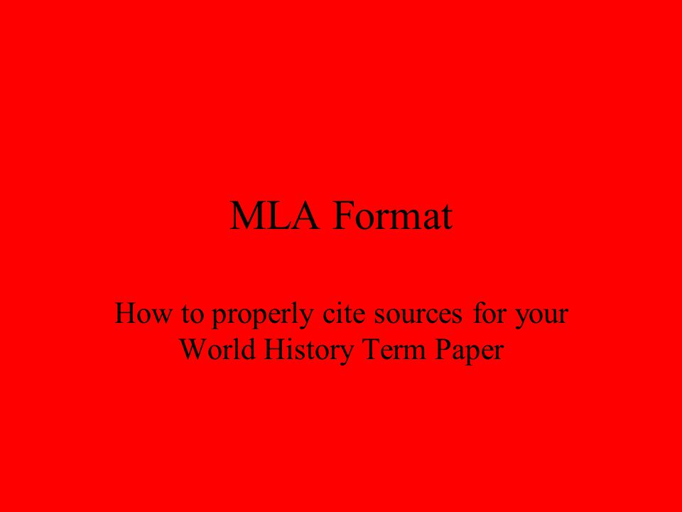 1 mla format how to properly cite sources for your world history term paper