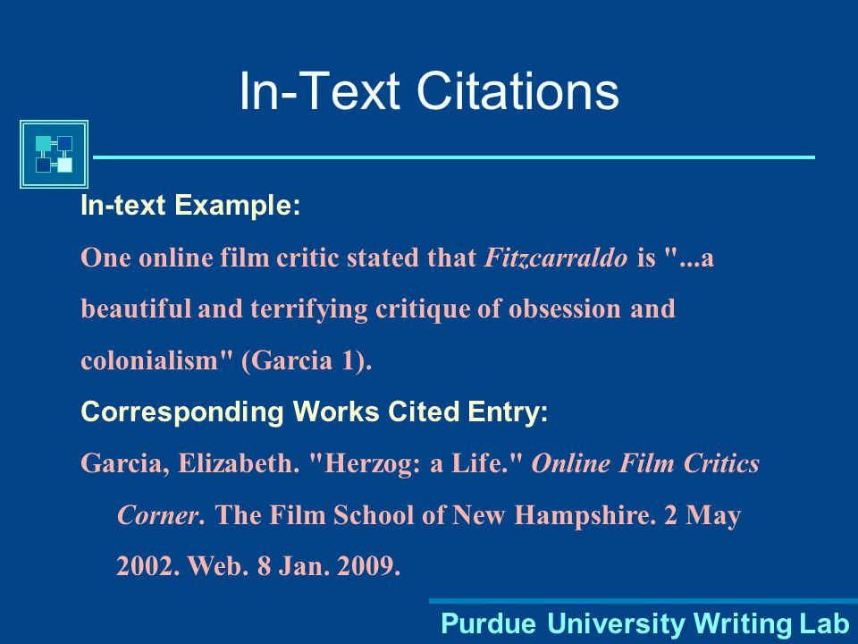 Purdue University Writing Lab Citations in Your Text Author’s last name and page number(s) of quote must appear in the text: Romantic poetry is characterized by the spontaneous overflow of powerful feelings (Wordsworth 263).
