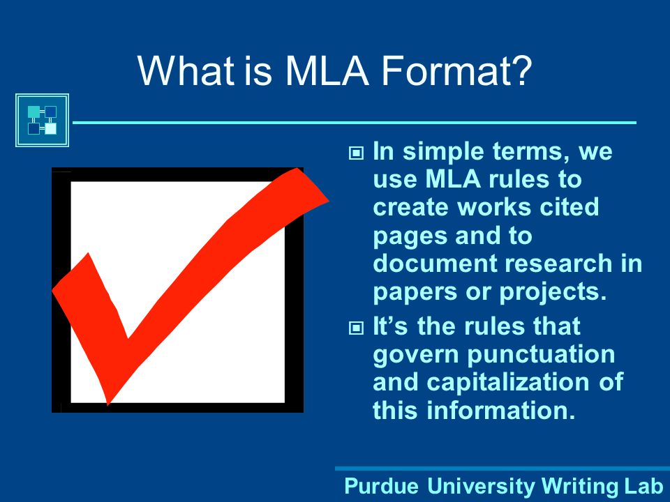 Purdue University Writing Lab Using MLA Format -- Modern Language Association A workshop brought to you by the Purdue University Writing Lab