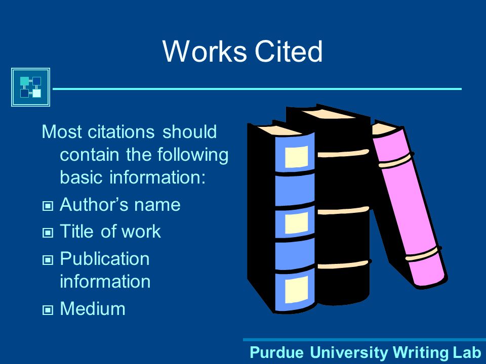 Purdue University Writing Lab Works Cited Page A complete list of every source that you make reference to in your essay Provides the information necessary for a reader to locate and retrieve any sources cited in your essay.