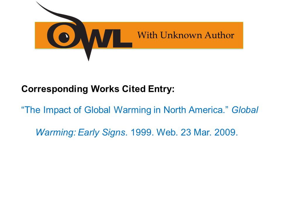 Corresponding Works Cited Entry: The Impact of Global Warming in North America. Global Warming: Early Signs.