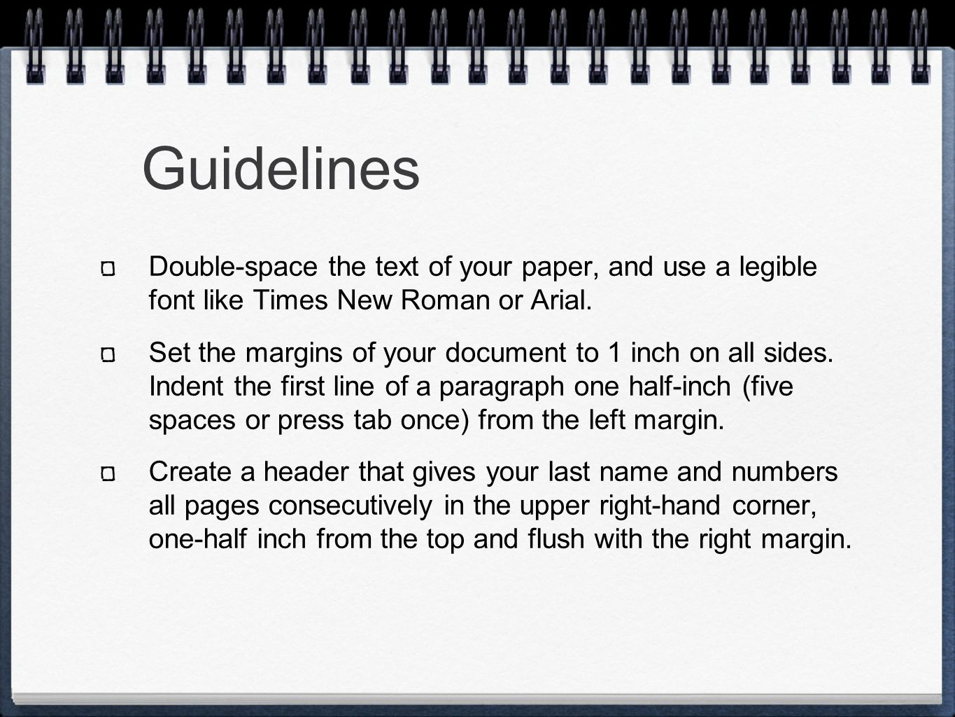 Guidelines Double-space the text of your paper, and use a legible font like Times New Roman or Arial.