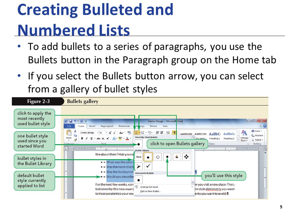 XP Creating Bulleted and Numbered Lists To add bullets to a series of paragraphs, you use the Bullets button in the Paragraph group on the Home tab If you select the Bullets button arrow, you can select from a gallery of bullet styles 5