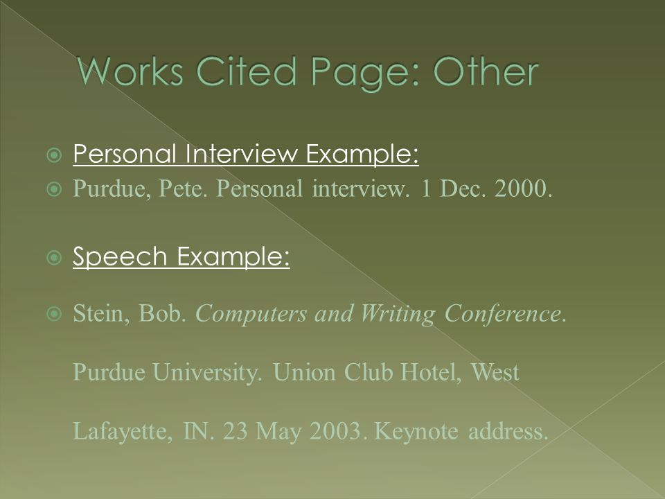  Personal Interview Example:  Purdue, Pete. Personal interview.