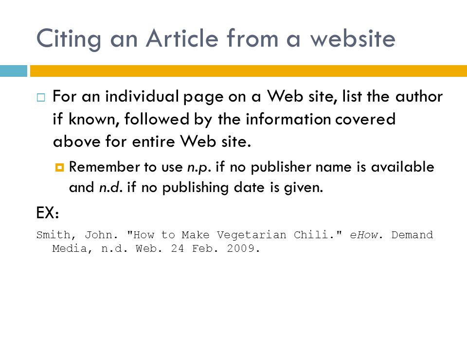 Citing an Article from a website  For an individual page on a Web site, list the author if known, followed by the information covered above for entire Web site.