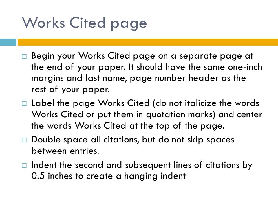 Works Cited page  Begin your Works Cited page on a separate page at the end of your paper.