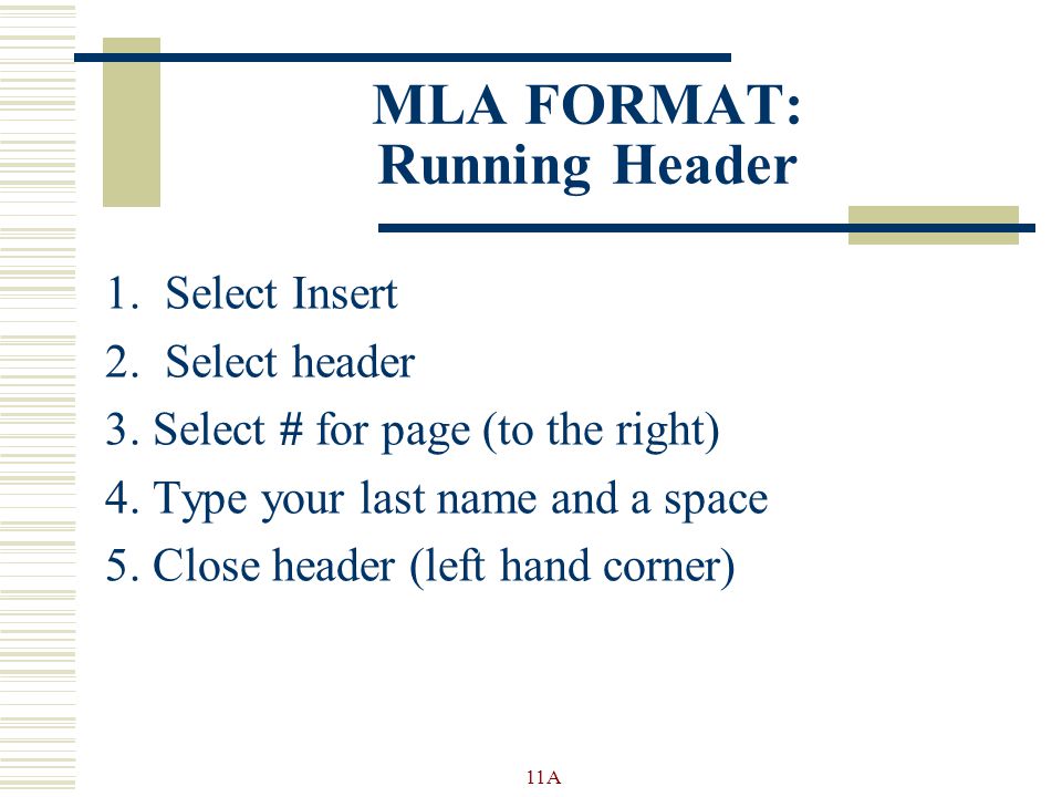 MLA FORMAT: Running Header 1.Select Insert 2.Select header 3.