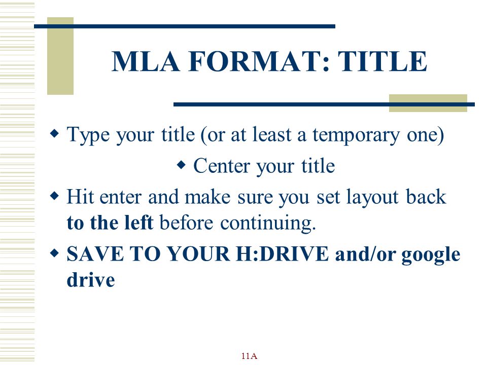 MLA FORMAT: TITLE  Type your title (or at least a temporary one)  Center your title  Hit enter and make sure you set layout back to the left before continuing.