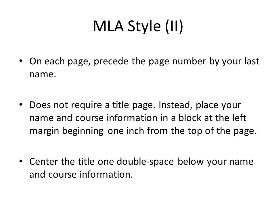 MLA Style (II) On each page, precede the page number by your last name.