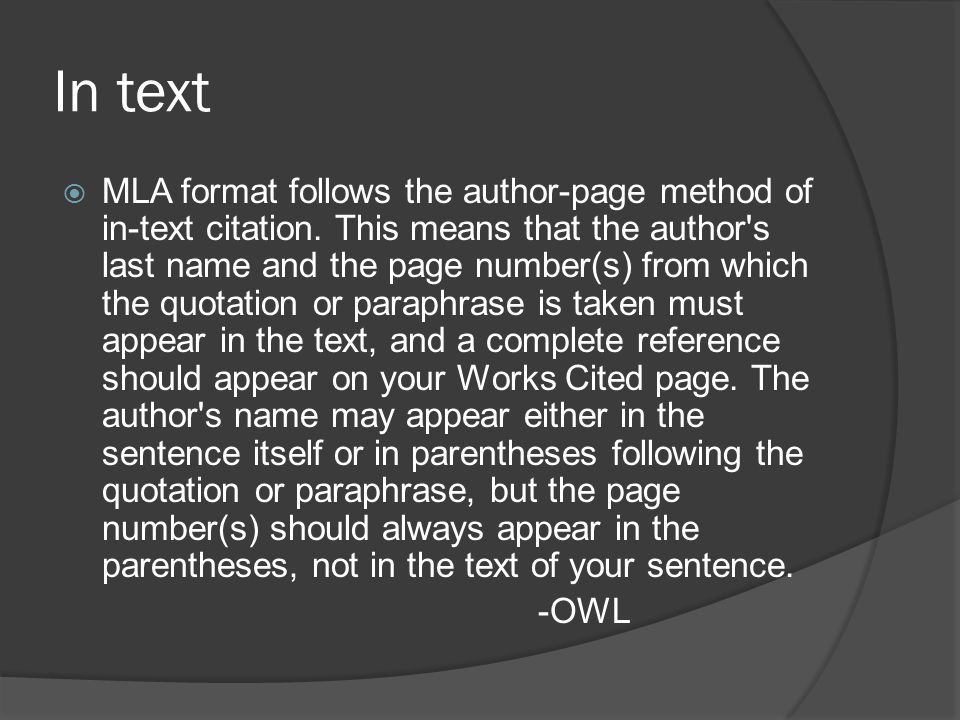 In text  MLA format follows the author-page method of in-text citation.