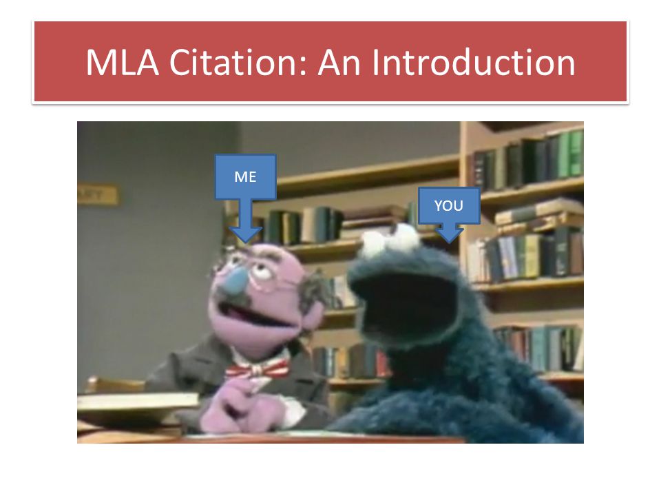 MLA Citation: An Introduction YOU ME