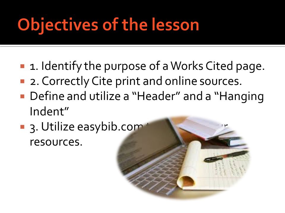  1. Identify the purpose of a Works Cited page.  2.