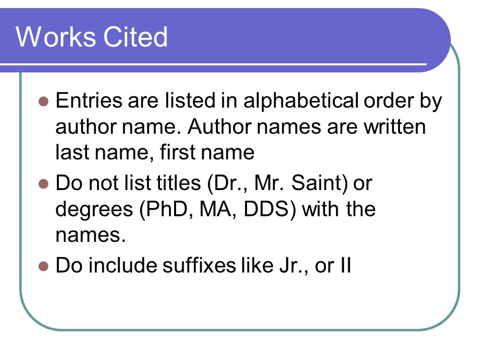 Works Cited Entries are listed in alphabetical order by author name.