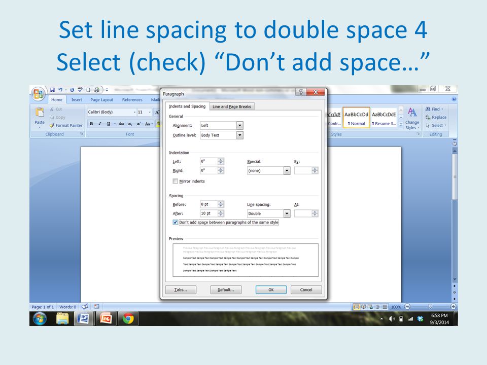 Set line spacing to double space 4 Select (check) Don’t add space…