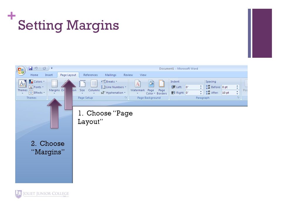 + Setting Margins 1. Choose Page Layout 2. Choose Margins