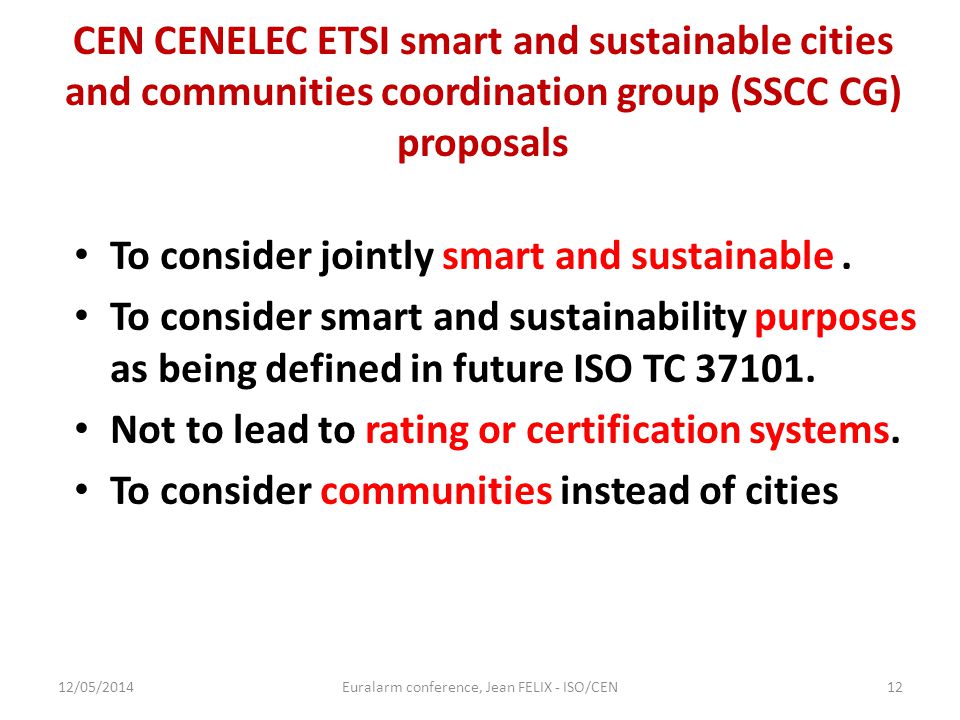 CEN CENELEC ETSI smart and sustainable cities and communities coordination group (SSCC CG) proposals To consider jointly smart and sustainable.