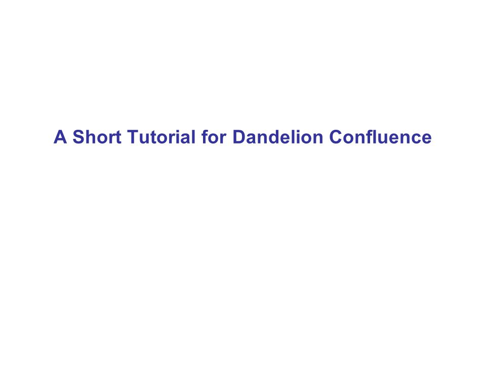 A Short Tutorial for Dandelion Confluence
