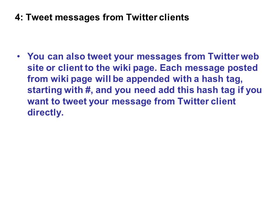 You can also tweet your messages from Twitter web site or client to the wiki page.