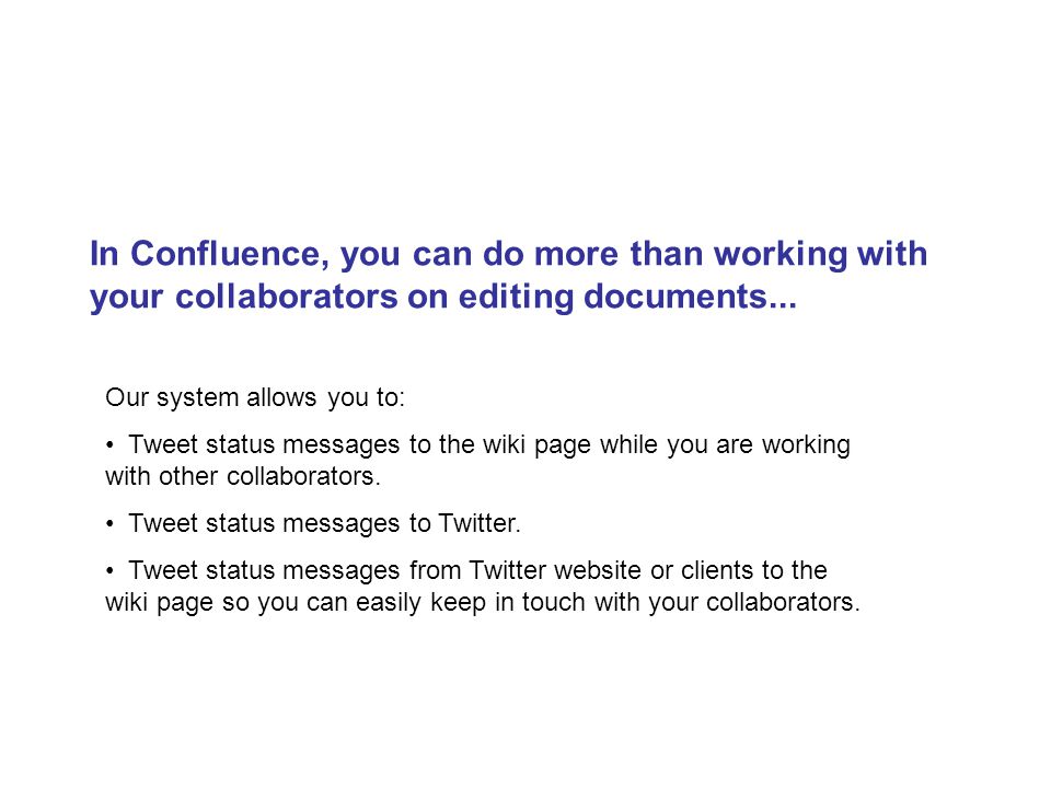 In Confluence, you can do more than working with your collaborators on editing documents...