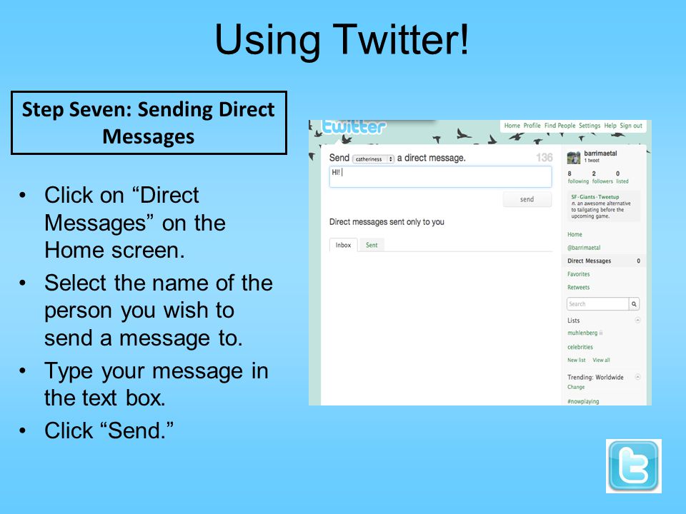 Using Twitter. Click on Direct Messages on the Home screen.