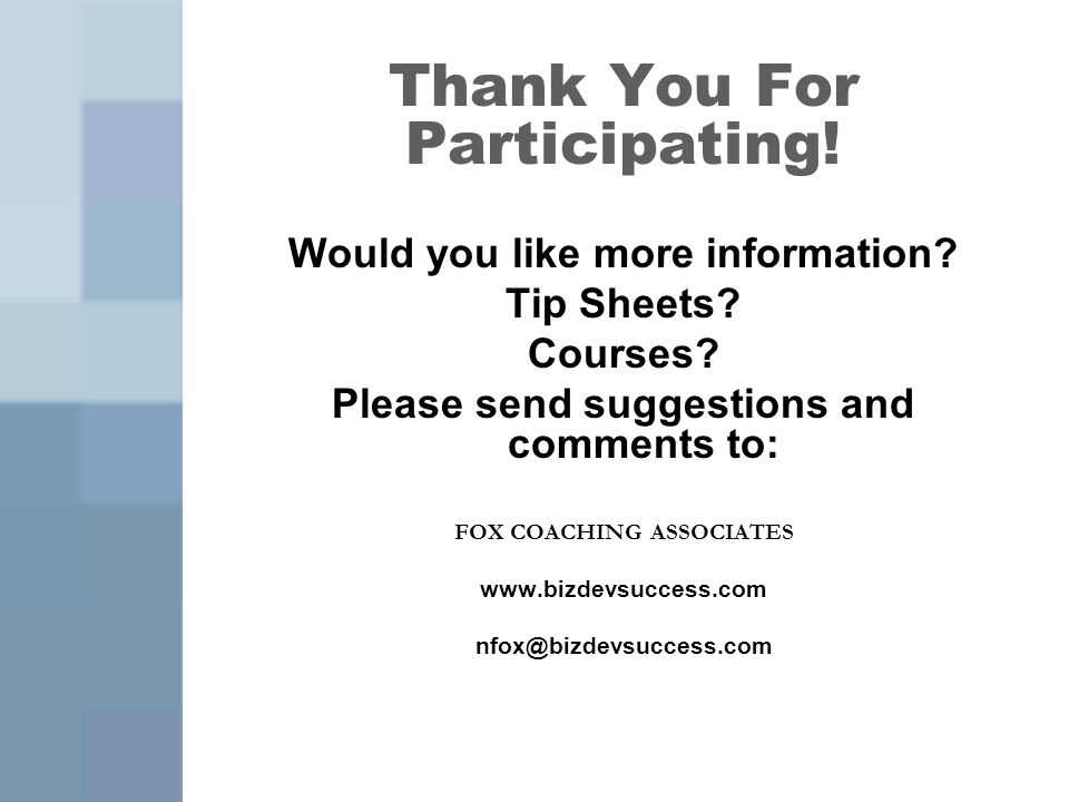 Thank You For Participating. Would you like more information.