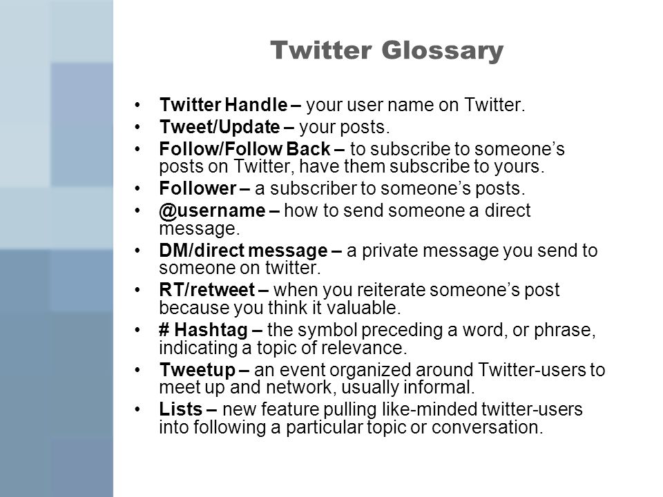 Twitter Glossary Twitter Handle – your user name on Twitter.