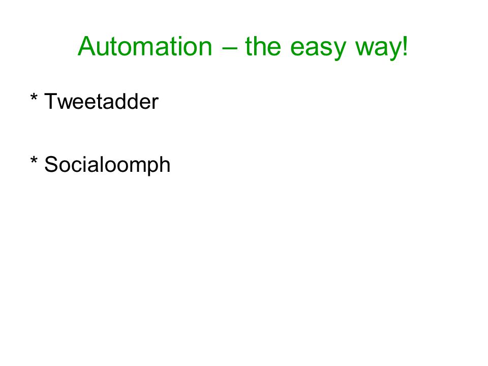 Automation – the easy way! * Tweetadder * Socialoomph