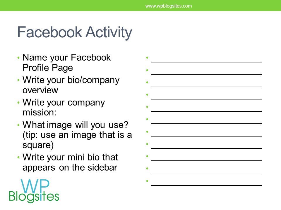 Facebook Activity Name your Facebook Profile Page Write your bio/company overview Write your company mission: What image will you use.