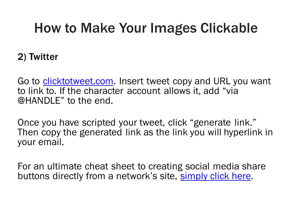 How to Make Your Images Clickable 2) Twitter Go to clicktotweet.com.