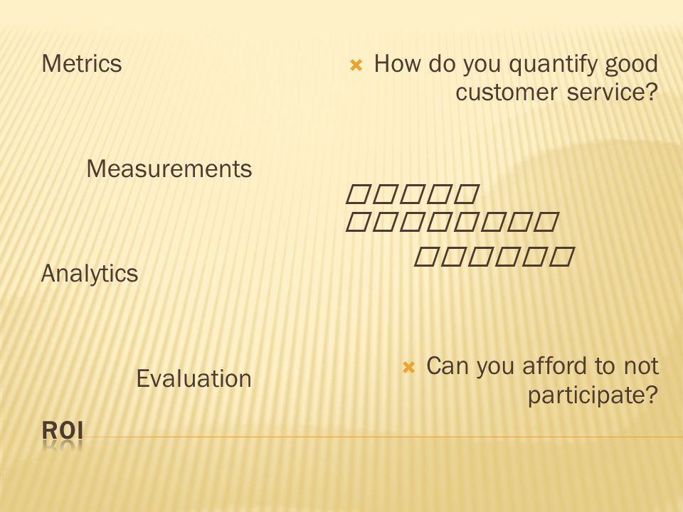 Metrics Measurements Analytics Evaluation  How do you quantify good customer service.
