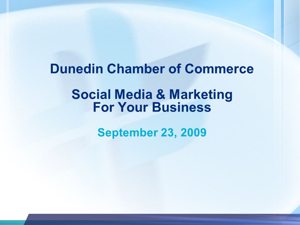 Dunedin Chamber of Commerce Social Media & Marketing For Your Business September 23, 2009