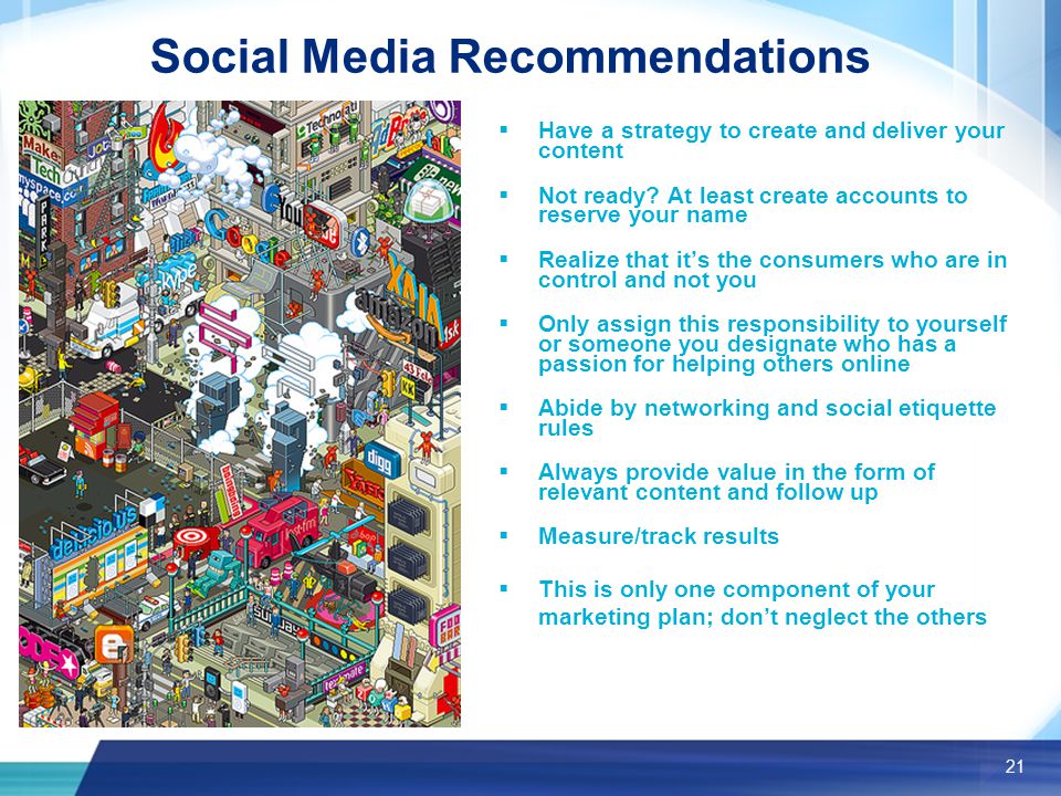 21 Social Media Recommendations  Have a strategy to create and deliver your content  Not ready.