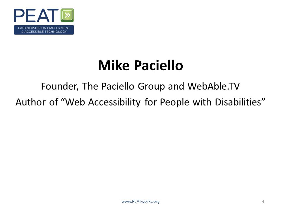 Mike Paciello Founder, The Paciello Group and WebAble.TV Author of Web Accessibility for People with Disabilities