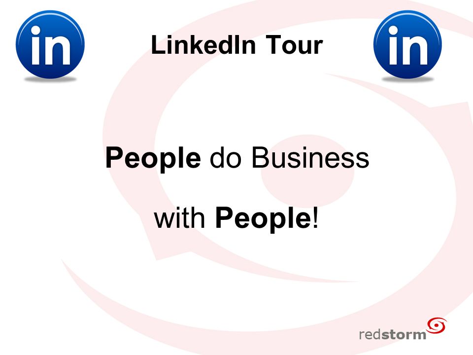 LinkedIn Tour People do Business with People!