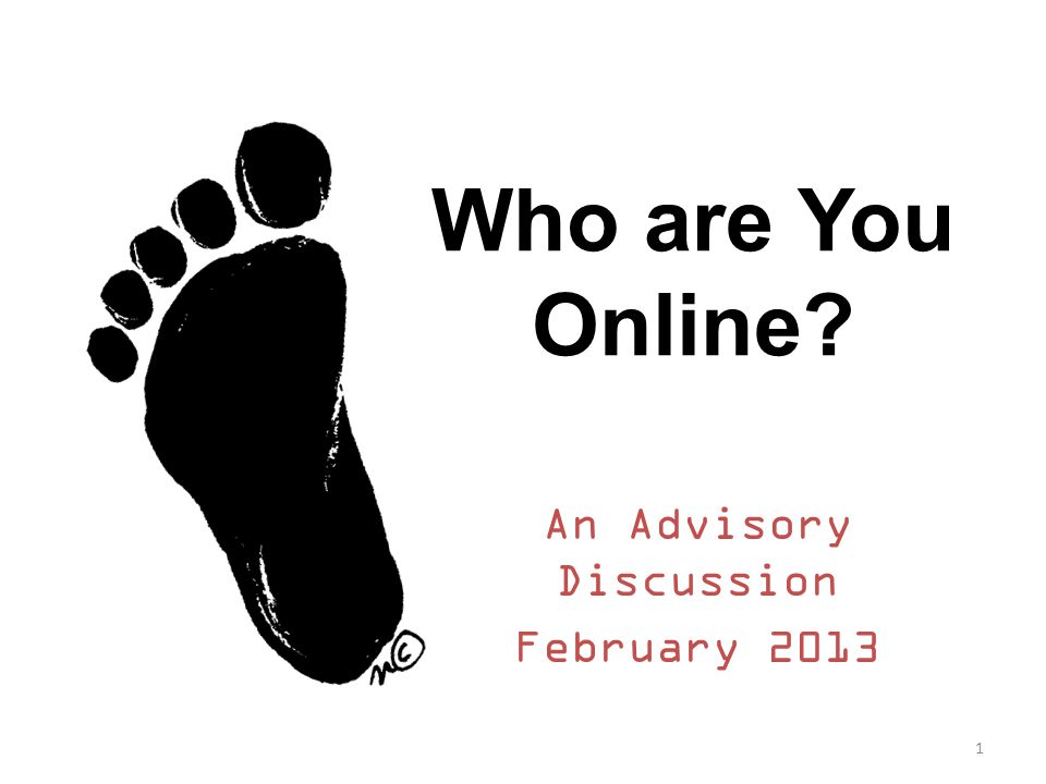 Who are You Online An Advisory Discussion February