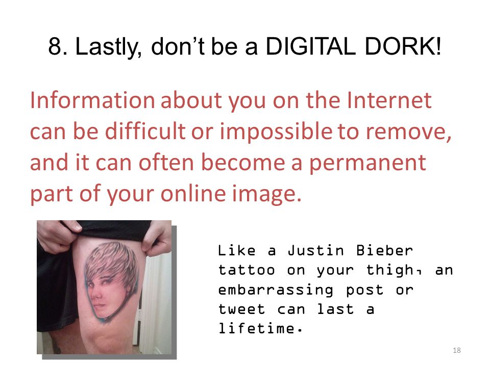 8. Lastly, don’t be a DIGITAL DORK.