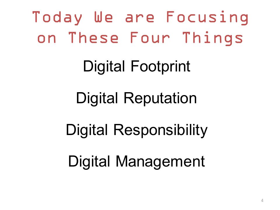 Today We are Focusing on These Four Things Digital Footprint Digital Reputation Digital Responsibility Digital Management 4